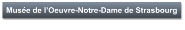 Musée de l’Oeuvre-Notre-Dame de Strasbourg