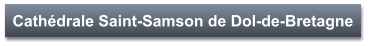 Cathédrale Saint-Samson de Dol-de-Bretagne