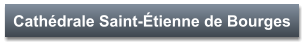 Cathédrale Saint-Étienne de Bourges