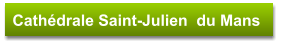 Cathédrale Saint-Julien  du Mans