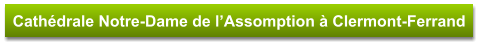Cathédrale Notre-Dame de l’Assomption à Clermont-Ferrand