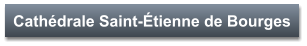Cathédrale Saint-Étienne de Bourges