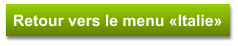 Retour vers le menu «Italie»