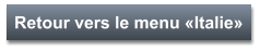 Retour vers le menu «Italie»