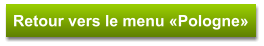 Retour vers le menu «Pologne»
