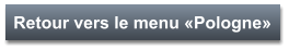 Retour vers le menu «Pologne»