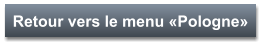 Retour vers le menu «Pologne»