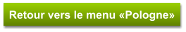 Retour vers le menu «Pologne»