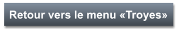 Retour vers le menu «Troyes»