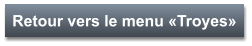 Retour vers le menu «Troyes»