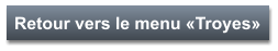 Retour vers le menu «Troyes»
