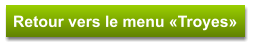 Retour vers le menu «Troyes»