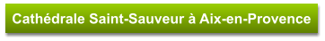 Cathédrale Saint-Sauveur à Aix-en-Provence