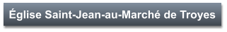 Église Saint-Jean-au-Marché de Troyes