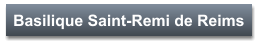 Basilique Saint-Remi de Reims