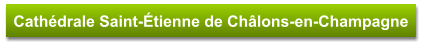 Cathédrale Saint-Étienne de Châlons-en-Champagne