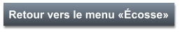 Retour vers le menu «Écosse»
