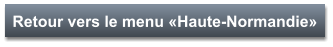 Retour vers le menu «Haute-Normandie»