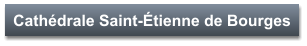 Cathédrale Saint-Étienne de Bourges