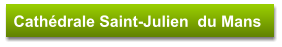 Cathédrale Saint-Julien  du Mans
