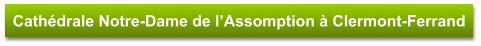 Cathédrale Notre-Dame de l’Assomption à Clermont-Ferrand