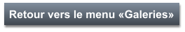 Retour vers le menu «Galeries»