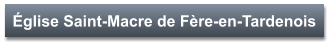 Église Saint-Macre de Fère-en-Tardenois