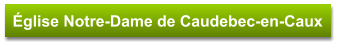 Église Notre-Dame de Caudebec-en-Caux