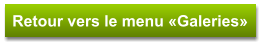 Retour vers le menu «Galeries»
