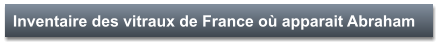 Inventaire des vitraux de France où apparait Abraham