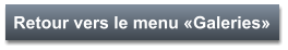 Retour vers le menu «Galeries»
