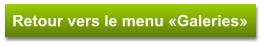 Retour vers le menu «Galeries»
