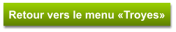 Retour vers le menu «Troyes»