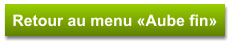 Retour au menu «Aube fin»