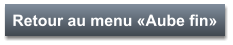Retour au menu «Aube fin»