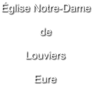 Église Notre-Dame   de   Louviers   Eure