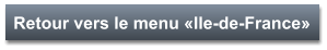 Retour vers le menu «Ile-de-France»