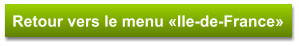 Retour vers le menu «Ile-de-France»