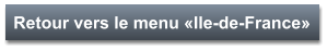 Retour vers le menu «Ile-de-France»