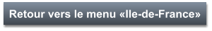 Retour vers le menu «Ile-de-France»