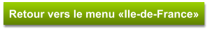 Retour vers le menu «Ile-de-France»