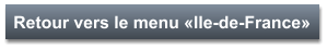 Retour vers le menu «Ile-de-France»