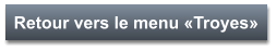 Retour vers le menu «Troyes»