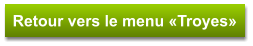 Retour vers le menu «Troyes»