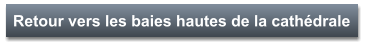 Retour vers les baies hautes de la cathédrale