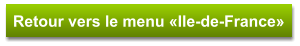 Retour vers le menu «Ile-de-France»