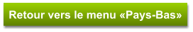 Retour vers le menu «Pays-Bas»