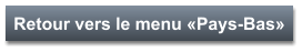 Retour vers le menu «Pays-Bas»