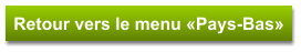 Retour vers le menu «Pays-Bas»