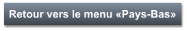 Retour vers le menu «Pays-Bas»
